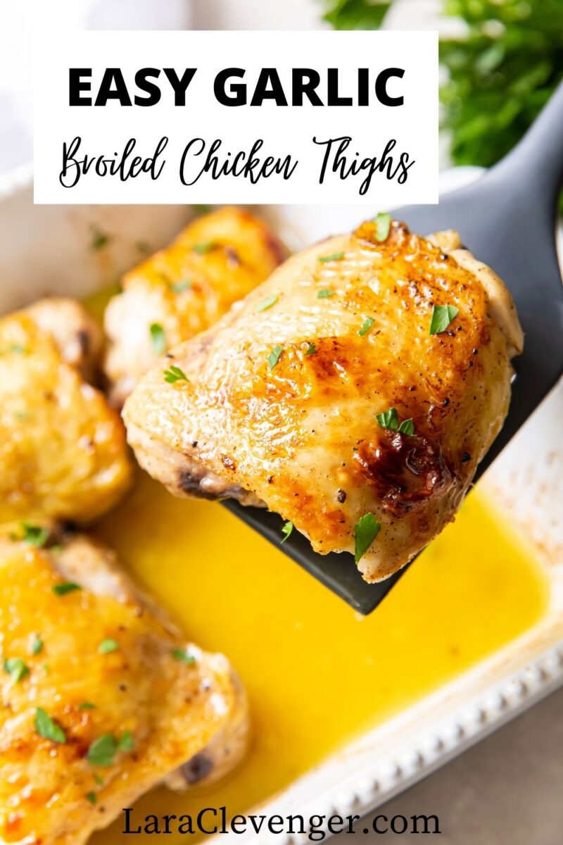 Easy Garlic Broiled Chicken Thighs Lara Clevenger