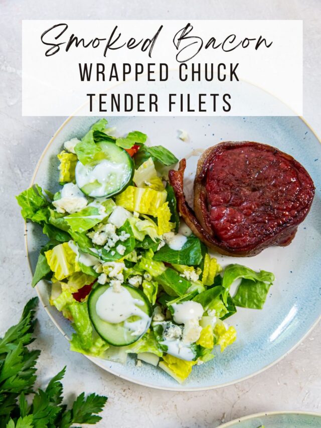 Smoked Bacon-Wrapped Chuck Tender Filets