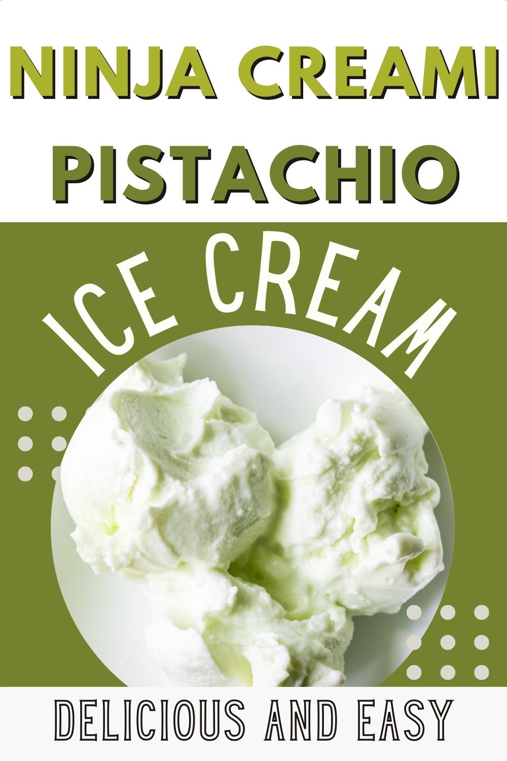 A bowl of pistachio ice cream with text reading "Ninja Creami Pistachio Ice Cream. Delicious and Easy." on a green and white background. The perfect treat for pistachio ice cream lovers!