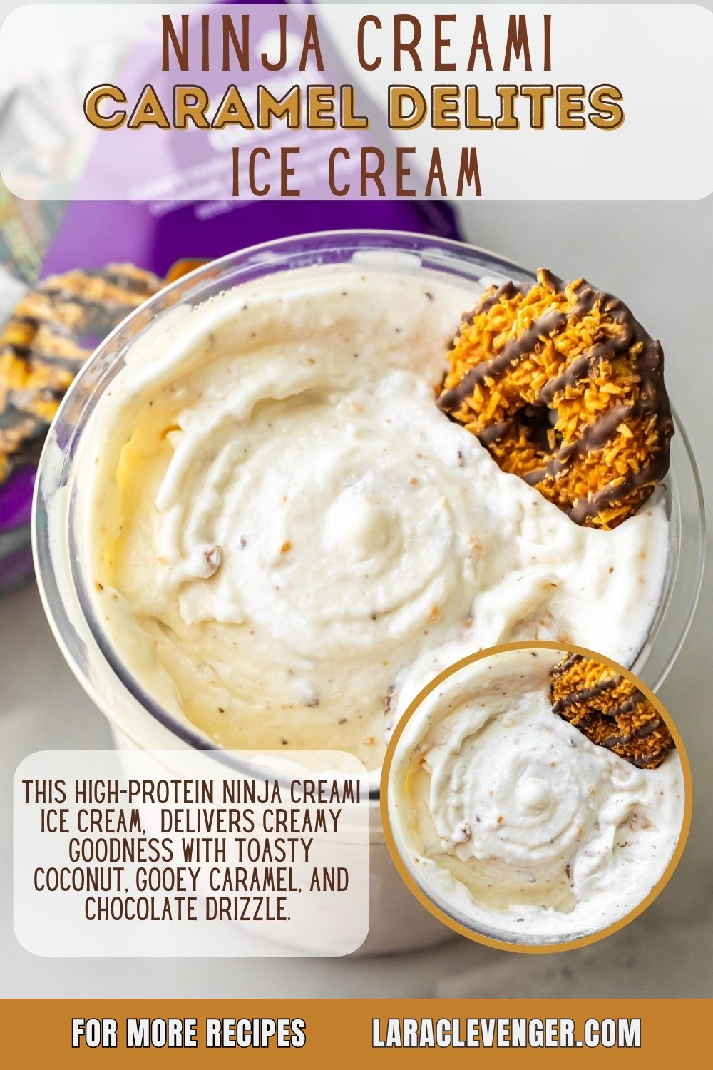 Graphic titled "Ninja Creami Caramel Delites Ice Cream" showing a pint of white ice cream topped with a coconut-caramel cookie. Text describes high-protein recipe with toasty coconut and chocolate drizzle. URL Lara Clevenger dot com at bottom.
