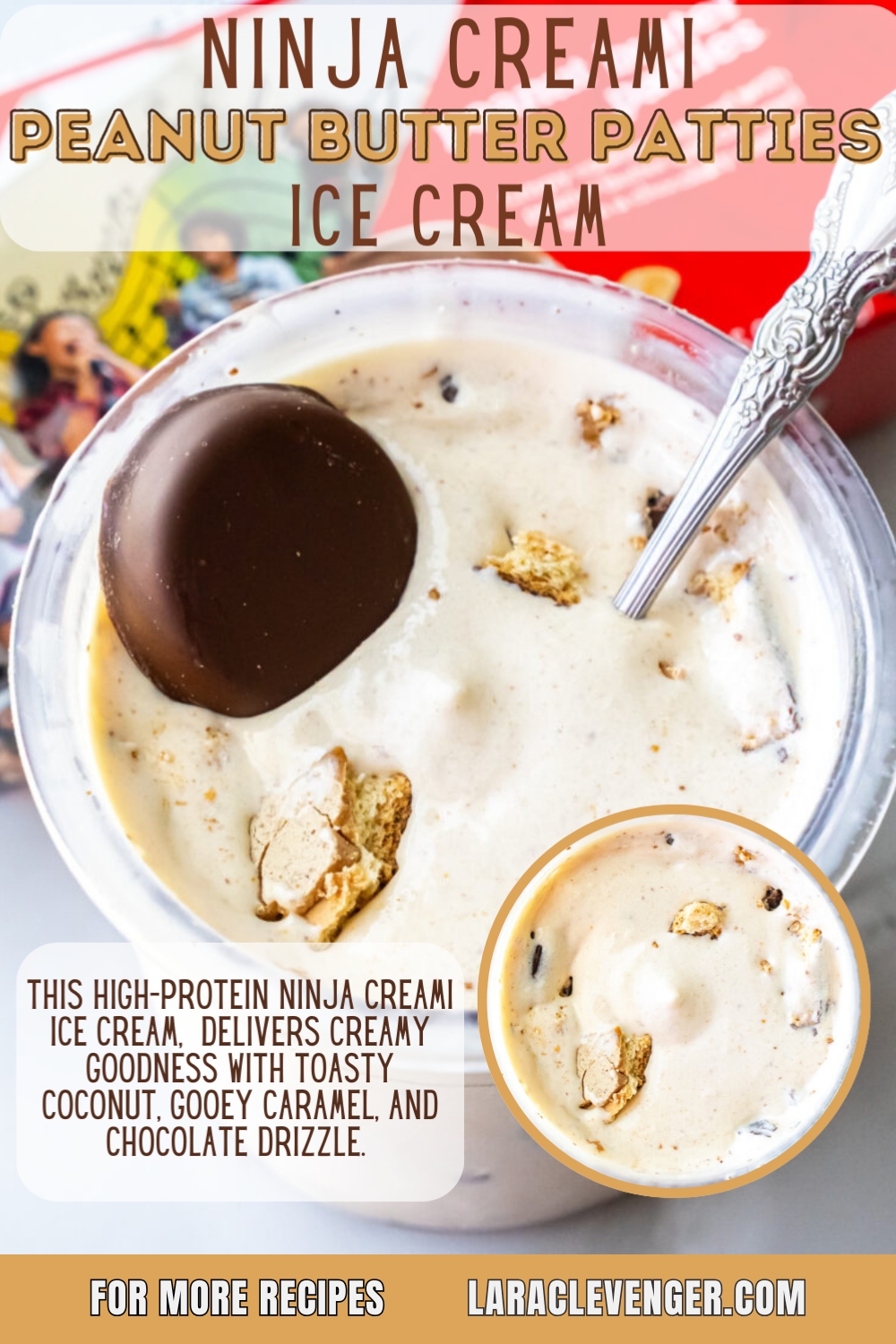 Graphic titled "Ninja Creami Peanut Butter Patties Ice Cream" showing a pint topped with a whole cookie and spoon. Text describes high-protein recipe. Inset circle shows close-up texture. Website URL Lara Clevenger dot com at bottom. Note: Description text mentions coconut/caramel but image is peanut butter.